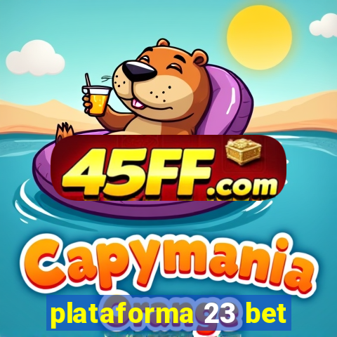 plataforma 23 bet
